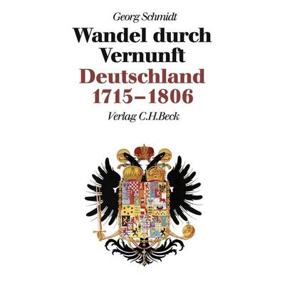 Neue Deutsche Geschichte Bd. 6: Wandel durch Vernunft, Taschenbuch von Georg Schmidt, C.H. Beck, 978-3-406-30818-5