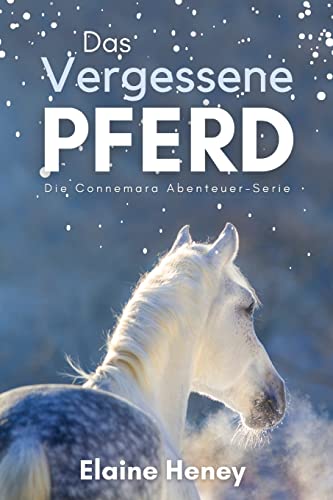 Elaine Heney - Das vergessene Pferd: Die Connemara Abenteuer-Serie - Preis vom 11.10.2026 03:10:56 h