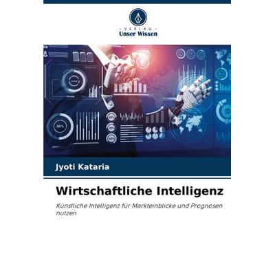 Wirtschaftliche Intelligenz, Taschenbuch von Jyoti Kataria, Verlag Unser Wissen, 978-620-7-49037-0