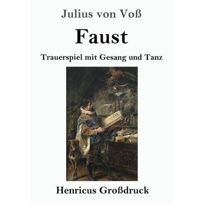 Faust (Großdruck), Taschenbuch von Julius Voss, BoD - Books on Demand, 978-3-8478-3781-7