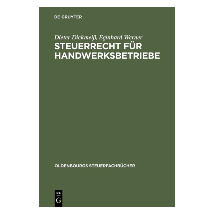 De Gruyter DickmeiÃ,D.:Steuerrecht f.Handwerksbe. (Deutsch, Hardcover, Dieter Dickmeiss, Eginhard Werner) (67828021)