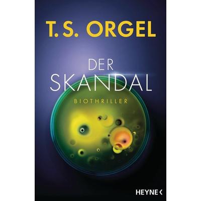 Der Skandal, Taschenbuch von T. S. Orgel, Heyne, 978-3-453-32210-3
