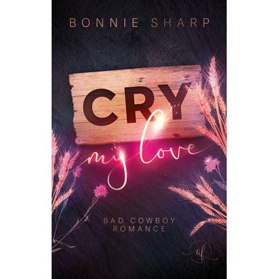 Cry my love, Taschenbuch von Bonnie Sharp, BoD – Books on Demand