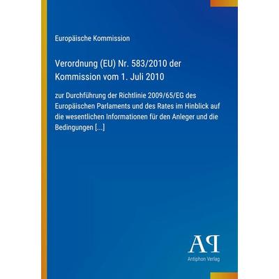 Verordnung (EU) Nr. 583/2010 der Kommission vom 1. Juli 2010, Taschenbuch von Europäische Kommission, Antiphon Verlag, 978-3-387-98534-4