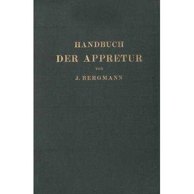 Handbuch der Appretur, Taschenbuch von Josef Bergmann,Chr. Marschik, Springer Berlin, 978-3-642-89397-1