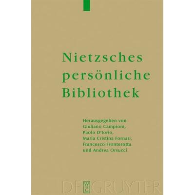 Nietzsches persönliche Bibliothek, Gebundene Ausgabe von Giuliano Campioni,Paolo D'Iorio;Maria Cr. Fornari, De Gruyter, 978-3-11-015858-8