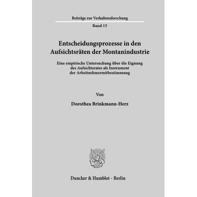 Entscheidungsprozesse in den Aufsichtsräten der Montanindustrie., Taschenbuch von Dorothea Brinkmann-Herz, Duncker & Humblot, 978-3-428-02741-5