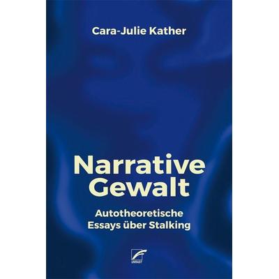 Narrative Gewalt, Taschenbuch von Cara-Julie Kather, Unrast Verlag, 978-3-89771-637-7