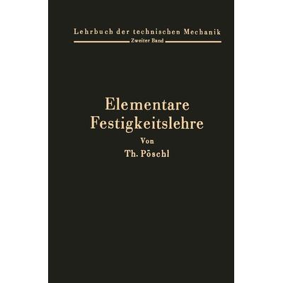 Elementare Festigkeitslehre, Taschenbuch von Theodor Pöschl, Springer Berlin, 978-3-642-90259-8