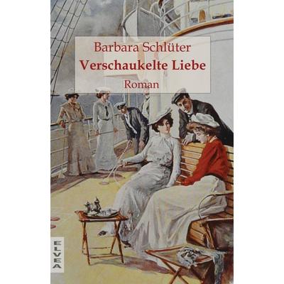 Verschaukelte Liebe, Taschenbuch von Barbara Schlüter, Elvea Verlag, 978-3-946751-02-1