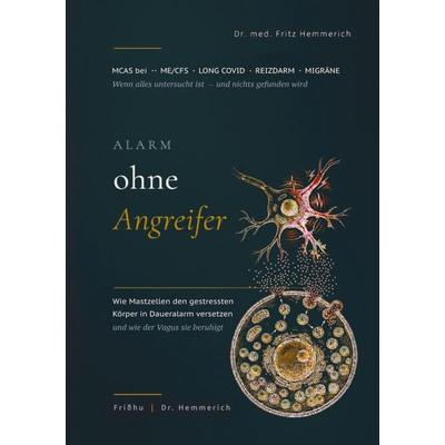 Alarm ohne Angreifer: MCAS bei ME/CFS, Long Covid, Reizdarm und Migräne, Taschenbuch von Fritz Hemmerich, Tredition, 978-3-384-91043-1
