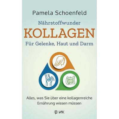Nährstoffwunder Kollagen - Für Gelenke, Haut und Darm, Taschenbuch von Pamela Schoenfeld, Vak, 978-3-86731-231-8