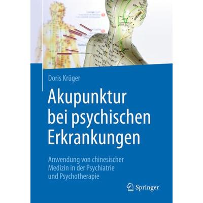 Akupunktur bei psychischen Erkrankungen, Taschenbuch von Doris Krüger, Springer Berlin, 978-3-662-53676-6