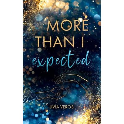 More than I expected, Taschenbuch von Livia Veros, BoD – Books on Demand, 978-3-7693-5157-6