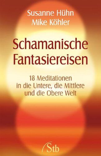 Susanne Hühn - Schamanische Fantasiereisen - 18 Meditationen in die Untere, die Mittlere und die Obere Welt - Preis vom 09.10.2026 07:28:09 h