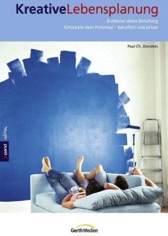 Donders, Paul Ch. - Kreative Lebensplanung: Entdecke deine Berufung. Entwickle dein Potential - beruflich und privat - Preis vom 11.10.2026 03:10:56 h