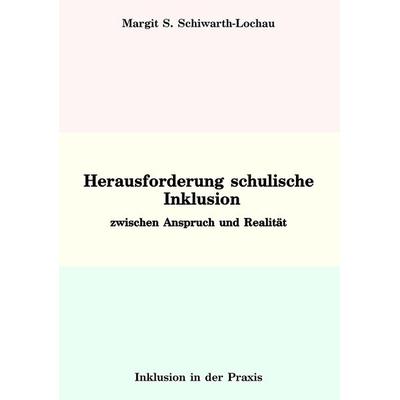 Herausforderung schulische Inklusion, Gebundene Ausgabe von Margit S. Schiwarth-Lochau, Stockwärter Verlag, 978-3-96692-116-9