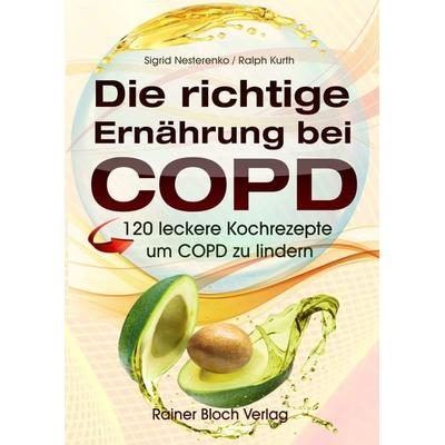 Die richtige Ernährung bei COPD, Taschenbuch von Sigrid Nesterenko,Ralph Kurth, Bloch, Rainer, 978-3-9822245-2-7