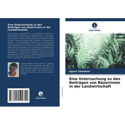 Eine Untersuchung zu den Beiträgen von Bäuerinnen in der Landwirtschaft, Taschenbuch von Agnes Obademi, Sciencia Scripts, 978-620-2-59932-0