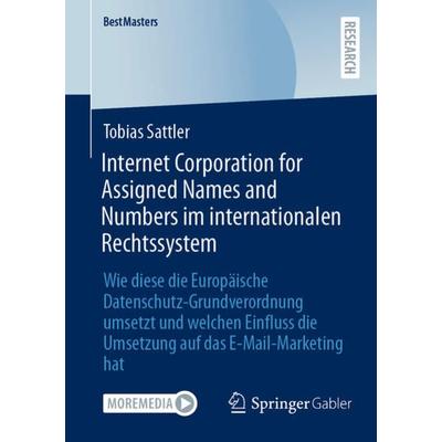Internet Corporation for Assigned Names and Numbers im internationalen Rechtssystem, Taschenbuch von Tobias Sattler, Springer Fachmedien Wiesbaden