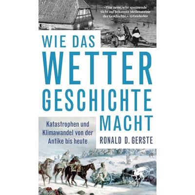 Wie das Wetter Geschichte macht, Taschenbuch von Ronald D. Gerste, Klett Cotta, 978-3-608-96253-6