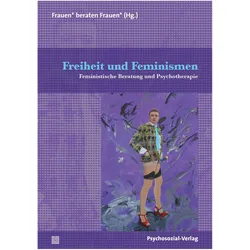 Freiheit und Feminismen, Fachbücher von Frauen beraten Frauen, Psychosozial-Verlag