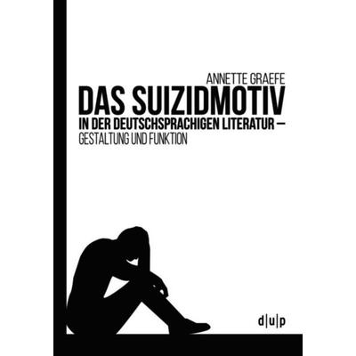 Das Suizidmotiv in der deutschsprachigen Literatur, Taschenbuch von Annette Graefe-Ewald, Düsseldorf university press dup, 978-3-95758-031-3