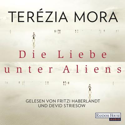 Die Liebe unter Aliens - Terezia Mora, Audio, 9783837136647