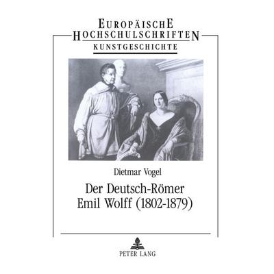 Der Deutsch-Römer Emil Wolff (1802-1879), Taschenbuch von Dietmar Vogel-Straatman, Peter Lang GmbH, Internationaler Verlag der Wissenschaften,