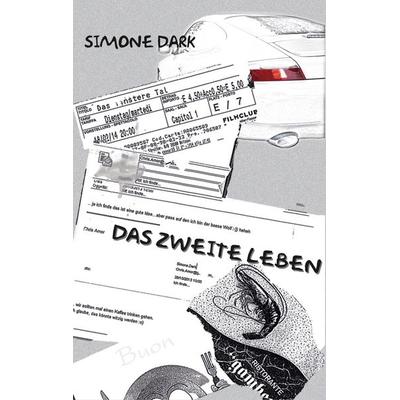 Das zweite Leben, Taschenbuch von Simone Dark, BoD – Books on Demand, 978-3-7386-0076-6
