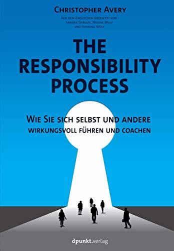 Christopher Avery - The Responsibility Process: Wie Sie sich selbst und andere wirkungsvoll führen und coachen - Preis vom 30.09.2026 09:01:18 h