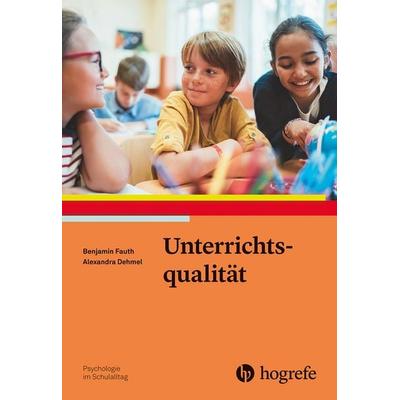 Unterrichtsqualität, Taschenbuch von Benjamin Fauth,Alexandra Dehmel, Hogrefe Verlag, 978-3-8017-3196-0
