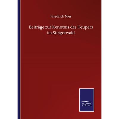 Beiträge zur Kenntnis des Keupers im Steigerwald, Taschenbuch von Friedrich Nies, BoD - Books on Demand, 978-3-7525-1078-2