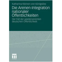Die Arenen-Integration nationaler Öffentlichkeiten, Fachbücher von Katharina Kleinen-von Königslöw