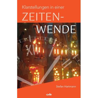 Klarstellungen in einer Zeitenwende, Taschenbuch von Stefan Hartmann, Fe-medienvlg, 978-3-86357-414-7