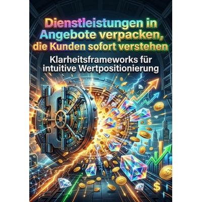 Dienstleistungen in Angebote verpacken, die Kunden sofort verstehen, Taschenbuch von Anna Keller, Epubli, 978-3-565-36122-9