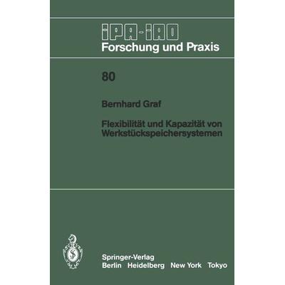 Flexibilität und Kapazität von Werkstückspeichersystemen, Taschenbuch von B. Graf, Springer Berlin, 978-3-540-13970-6