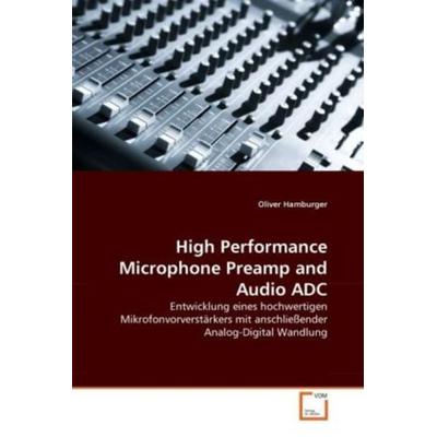 Hamburger, O: High Performance Microphone Preamp and Audio A, Taschenbuch von Oliver Hamburger, VDM, 978-3-639-31103-7