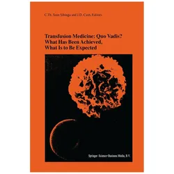 Transfusion Medicine: Quo Vadis? What Has Been Achieved, What Is to Be Expected, Fachbücher von J. D. Cash, C. Th. Smit Sibinga