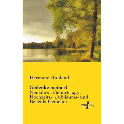 Gedenke meiner!, Taschenbuch von Hermann Ruhland, BoD - Books on Demand, 978-3-95610-570-8