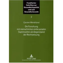 Die Forschung mit menschlichen embryonalen Stammzellen als Gegenstand der Rechtsetzung, Fachbücher von Carsten Wendtland