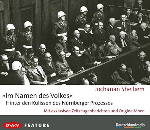 Jochanan Shelliem - 'Im Namen des Volkes' - Hinter den Kulissen des Nürnberger Prozesses: Mit exklusiven Zeitzeugenberichten und Originaltönen (3 CDs) - Preis vom 11.10.2026 03:10:56 h