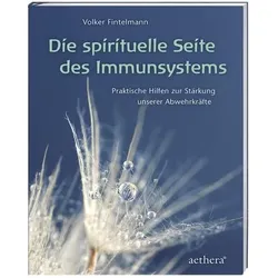 Die spirituelle Seite des Immunsystems, Ratgeber von Volker Fintelmann