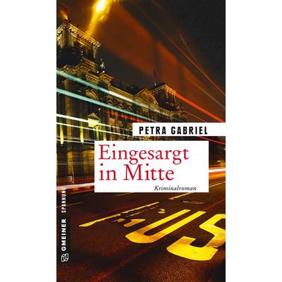 Eingesargt in Mitte, Taschenbuch von Petra Gabriel, Gmeiner-Verlag, 978-3-8392-2475-5