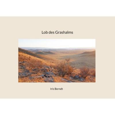 Lob des Grashalms, Gebundene Ausgabe von Iris Berndt, BoD – Books on Demand, 978-3-7597-2225-6