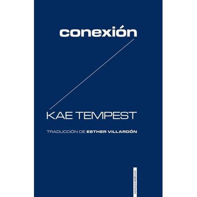 Conexión, Taschenbuch von Kate Tempest,Kae Tempest, Editorial Sexto Piso, 978-84-18-34224-0