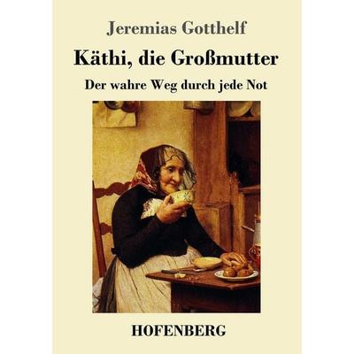 Käthi, die Großmutter, Taschenbuch von Jeremias Gotthelf, Hofenberg, 978-3-7437-1822-7