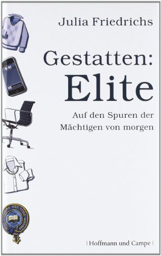 Julia Friedrichs - Gestatten: Elite. Auf den Spuren der Mächtigen von morgen - Preis vom 30.09.2026 22:30:23 h