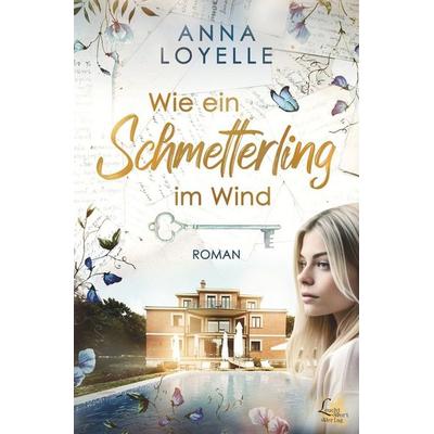 Wie ein Schmetterling im Wind, Taschenbuch von Anna Loyelle, Tolino media, 978-3-8194-5299-4