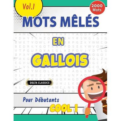 MOTS MÊLÉS EN GALLOIS POUR DÉBUTANTS - COOL ! VOL.1 - DELTA CLASSICS, Taschenbuch von Delta Classics, Linguas Classics